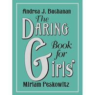 The Daring Book for Girls by Andrea J. Buchanan & Miriam Peskowitz