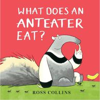 What Does An Anteater Eat? by Ross Collins