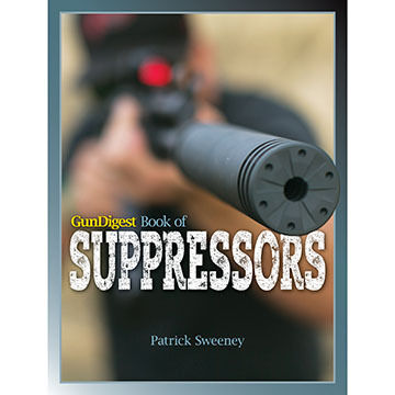 Gun Digest Book of Suppressors by Patrick Sweeney
