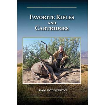 Favorite Rifles and Cartridges by Craig Boddongton