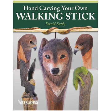 Hand Carving Your Own Walking Stick by David Stehly