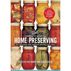 Ball Complete Book of Home Preserving: 400 Delicious and Creative Recipes for Today, Edited by Judi Kingry & Lauren Devine