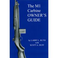The M1 Carbine Owner's Guide by Larry L. Ruth with Scott A. Duff