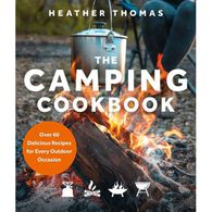The Camping Cookbook: Over 60 Delicious Recipes for Every Outdoor Occasion by Heather Thomas