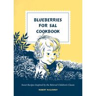 Blueberries For Sal Cookbook: Sweet Recipes Inspired by the Beloved Children's Classic by Robert McCloskey