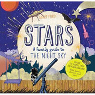 Stars: A Family Guide to the Night Sky by Adam Ford