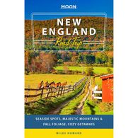 Moon New England Road Trip: Seaside Seaside Spots, Majestic Mountains & Fall Foliage, Cozy Getaways by Miles Howard