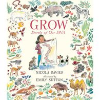 Grow: Secrets Of Our DNA by Nicola Davies