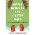 Moose Memoirs and Lobster Tales: As True as Maine Stories Ought to Be by John McDonald