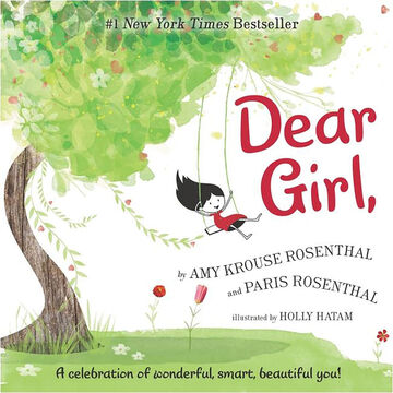 Dear Girl,: A Celebration of Wonderful, Smart, Beautiful You! by Amy Krouse Rosenthal & Paris Rosenthal