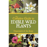 The Complete Guide to Edible Wild Plants by The Department Of The Army