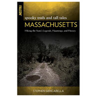 Spooky Trails and Tall Tales Massachusetts: Hiking the State's Legends, Hauntings, and History by Stephen Gencarella