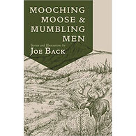 Mooching Moose and Mumbling Men by Joe Back
