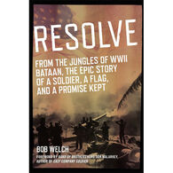 Resolve: From the Jungles of WW II Bataan, a Story of a Soldier, a Flag, and a Promise Kept by Bob Welch
