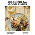 Cooking for Good Times by Paul Kahan, Perry Hendrix & Rachel Holtzman