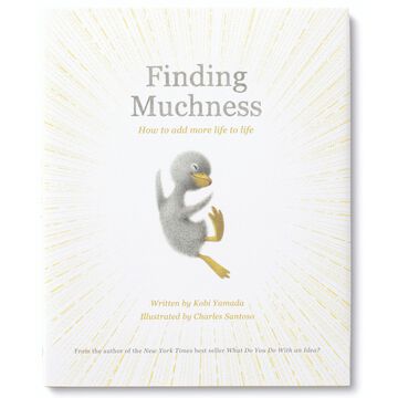 Finding Muchness: How to Add More Life to Life by Kobi Yamada