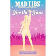 Mad Libs: For the Fans: Taylor Swift Edition by Niki Catherine, Olivia Luchini & Mad Libs