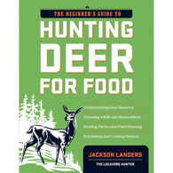 Beginner's Guide to Hunting Deer for Food by Jackson Landers