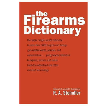 The Firearms Dictionary by R. A. Steindler