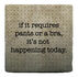 Paisley & Parsley Designs Not Happening Today Marble Tile Coaster