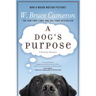 A Dog's Purpose: A Novel For Humans by W. Bruce Cameron
