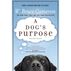 A Dogs Purpose: A Novel For Humans by W. Bruce Cameron