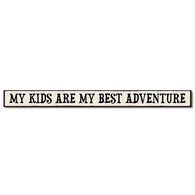 My Word! My Kids Are My Best Adventure Wooden Sign