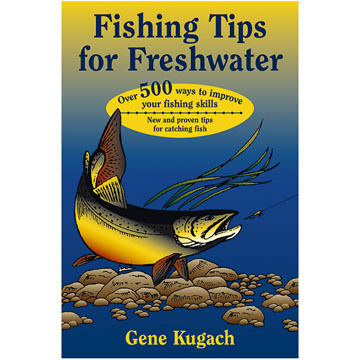 Fishing Tips for Freshwater by Gene Kugach