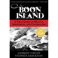 Boon Island: A True Story Of Mutiny, Shipwreck, and Cannibalism by Andrew Vietze & Stephen Erickson