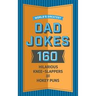 World's Greatest Dad Jokes: 160 Hilarious Knee-Slappers and Puns Dads Love to Tell by John Brueckner