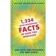 1,234 Quite Interesting Facts to Leave You Speechless by John Lloyd, John Mitchinson & James Harkin