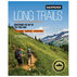 Backpacker Long Trails: Mastering the Art of the Thru-Hike by Backpacker Magazine & Liz Thomas
