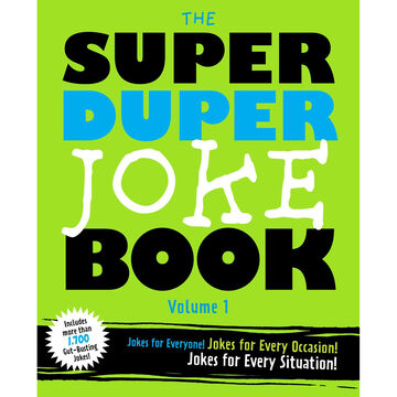 The Super Duper Joke Book Volume 1: Jokes For Every Occasion! Jokes For Every Situation! by Cider Mill Press