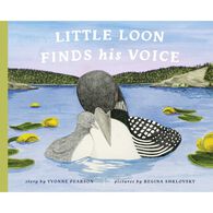 Little Loon Finds His Voice by Yvonne Pearson