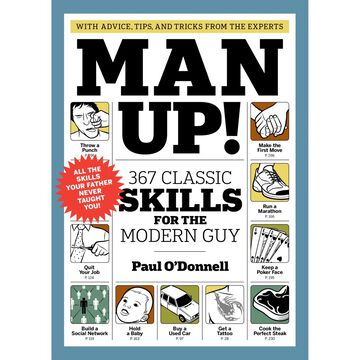 Man Up! 367 Classic Skills for the Modern Guy by Paul ODonnell