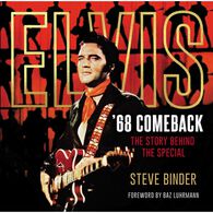 Elvis '68 Comeback: The Story Behind the Special by Steve Binder