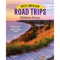Great American Road Trips: Hidden Gems, Edited by Reader's Digest