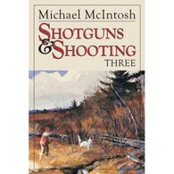 Shotguns & Shooting Three by Michael McIntosh
