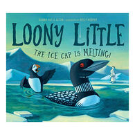 Loony Little: The Ice Cap Is Melting by Dianna Hutts Aston & Kelly Murphy
