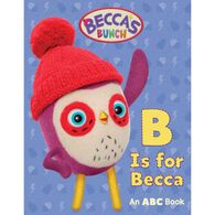 Becca's Bunch: B Is for Becca: An ABC Board Book by Jan Media