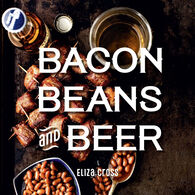 Bacon Beans and Beer by Eliza Cross