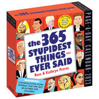 The 365 Stupidest Things Ever Said 2023 Page-A-Day Calendar by Ross & Kathryn Petras