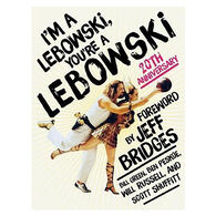 I'm a Lebowski, You're a Lebowski: 20th Anniversary by Ben Peskoe, Bill Green, Will Russell & Scott Shuffitt