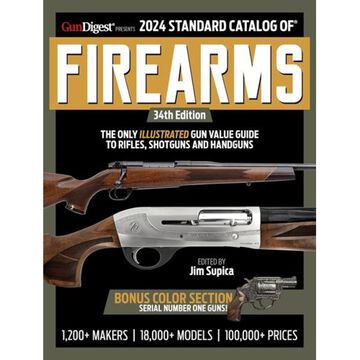 2024 Standard Catalog of Firearms: The Collectors Price & Reference Guide, Edited by Jim Supica