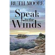 Speak to the Winds by Ruth Moore
