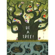Be A Tree! by Maria Gianferrari