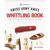 Victorinox Swiss Army Knife Whittling Book, Gift Edition by Chris Lubkemann