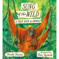 Song of the Wild: A First Book of Animals by Nicola Davies