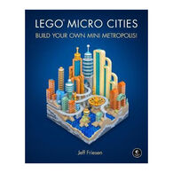 Lego Micro Cities: Build Your Own Mini Metropolis! by Jeff Friesen
