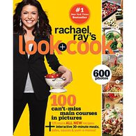 Rachael Ray's Look + Cook: 100 Can't Miss Main Courses in Pictures, Plus 125 All New Recipes